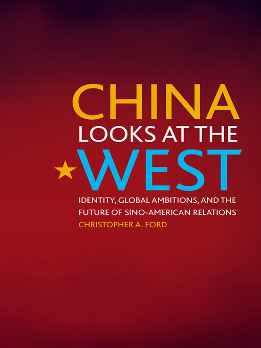 Title details for China Looks at the West by Christopher A. Ford - Available